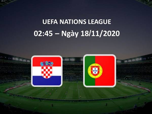 Nhận định Croatia vs Bồ Đào Nha 02h45, 18/11 - Nations League