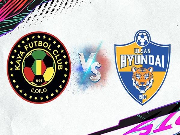 Nhận định Kaya vs Ulsan Hyundai – 17h00 02/07/2021, AFC Champions League