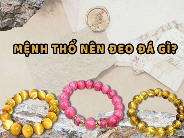 Tìm hiểu mệnh Thổ và loại đá nên đeo