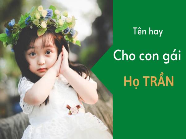 Đặt tên con gái họ Trần theo phẩm chất và tính cách