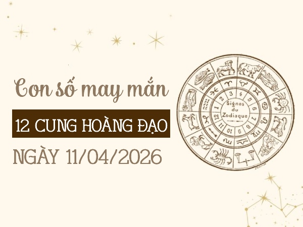 con số may mắn ngày 11/04 thứ 7